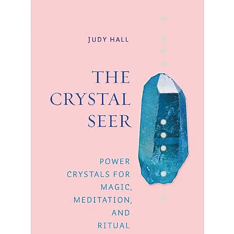 Crystal Seer: Power Crystals for Magic, Meditation & Rituals